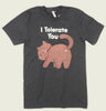 I TOLERATE YOU Unisex T-shirt - Tobe Fonesca - Tees.ca