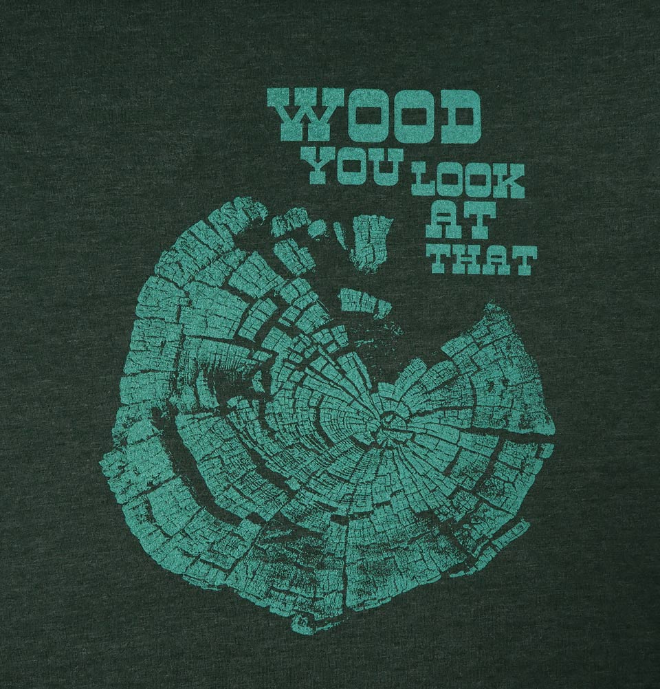 WOOD YOU LOOK AT THAT Unisex T-shirt - Alter Jack - Tees.ca