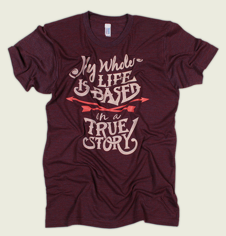 MY LIFE IS BASED ON A TRUE STORY Unisex T-shirt - Alter Jack - Tees.ca